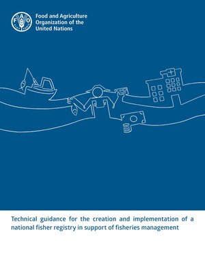 cover image of Technical Guidance for the Creation and Implementation of a National Fisher Registry in Support of Fisheries Management